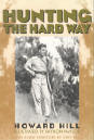 Hunting the Hard Way - Howard Hill